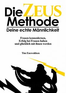 Descargar Die Zeus Methode – deine echte Männlichkeit: Frauen kennenlernen, Frauen verführen, Erfolg mit Frauen haben und glücklich mit ihnen werden (German Edition) pdf, epub, ebook