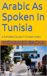 Descargar Arabic As Spoken In Tunisia: A Complete Course in Tunisian Arabic (Explore Tunisian Culture Through Its Language) (English Edition) pdf, epub, ebook