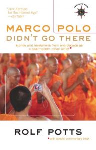 Descargar Marco Polo Didn’t Go There: Stories and Revelations from One Decade as a Postmodern Travel Writer (Travelers’ Tales Guides) pdf, epub, ebook