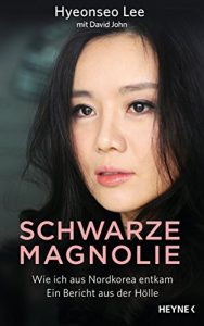 Descargar Schwarze Magnolie: Wie ich aus Nordkorea entkam. Ein Bericht aus der Hölle (German Edition) pdf, epub, ebook