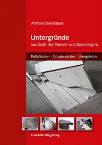 Descargar Untergründe aus Sicht des Parkett- und Bodenlegers.: Prüfpflichten – Schadensbilder – Verlegefehler. pdf, epub, ebook