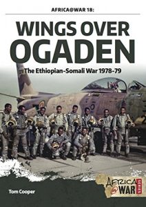 Descargar Wings over Ogaden: The Ethiopian-Somali War, 1978-1979 (Africa @ War Series) pdf, epub, ebook