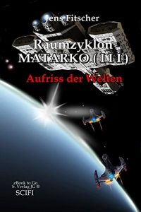 Descargar Raumzyklon MATARKO I I I: Aufriss der Welten (German Edition) pdf, epub, ebook