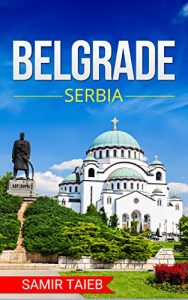 Descargar Belgrade: The best Belgrade Travel Guide The Best Travel Tips About Where to Go and What to See in Belgrade,Serbia: (Belgrade tour guide, Belgrade travel … Travel to Belgrade) (English Edition) pdf, epub, ebook