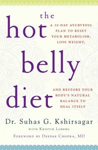 Descargar The Hot Belly Diet: A 30-Day Ayurvedic Plan to Reset Your Metabolism, Lose Weight, and Restore Your Body’s Natural Balance to Heal Itself (English Edition) pdf, epub, ebook