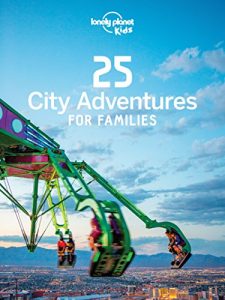 Descargar 25 City Adventures for Families (Lonely Planet) pdf, epub, ebook