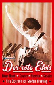 Descargar Der rote Elvis: Dean Reed – Cowboy, Rockstar, Sozialist. (German Edition) pdf, epub, ebook