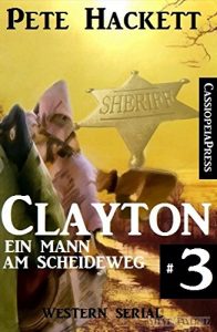 Descargar Clayton – Ein Mann am Scheideweg, Band 3 (Western Serial) (German Edition) pdf, epub, ebook