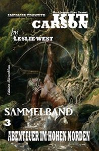 Descargar Abenteuer im hohen Norden: Kit Carson Sammelband #3 pdf, epub, ebook