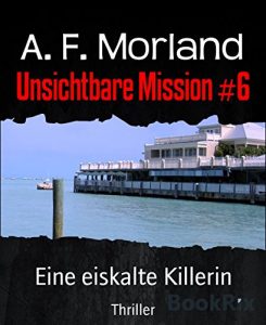 Descargar Unsichtbare Mission #6: Eine eiskalte Killerin (German Edition) pdf, epub, ebook