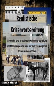 Descargar Realistische Krisenvorbereitung – Sinnvolle und praktikable Krisenvorbereitung in Mitteleuropa und was wir aus vergangenen Krisen lernen können (German Edition) pdf, epub, ebook