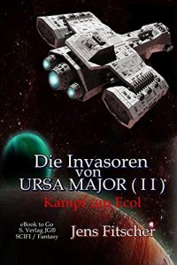 Descargar Die Invasoren von URSA MAJOR I I: Kampf um Ecol (German Edition) pdf, epub, ebook
