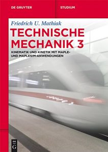 Descargar Kinematik und Kinetik mit Maple- und MapleSim-Anwendungen: Band 3 (De Gruyter Studium) pdf, epub, ebook