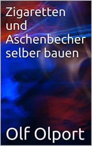 Descargar Zigaretten und Aschenbecher selber bauen (German Edition) pdf, epub, ebook