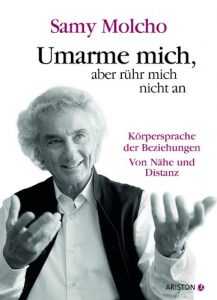 Descargar Umarme mich, aber rühr mich nicht an: Die Körpersprache der Beziehungen. Von Nähe und Distanz (German Edition) pdf, epub, ebook