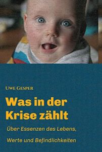 Descargar Was in der Krise zählt: Über Essenzen des Lebens, Werte und Befindlichkeiten (German Edition) pdf, epub, ebook