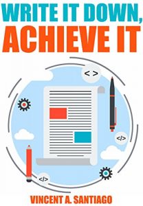 Descargar Write It Down, Achieve It: 7 Secrets To Successful Goal Setting (The Ultimate Transformational Guide Book 1) (English Edition) pdf, epub, ebook