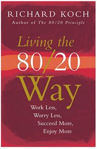 Descargar Living the 80/20 Way: Work Less, Worry Less, Succeed More, Enjoy More (English Edition) pdf, epub, ebook