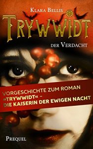 Descargar Trywwidt – Der Verdacht: Ein Prequel zum Roman “Trywwidt – Die Kaiserin der ewigen Nacht (German Edition) pdf, epub, ebook