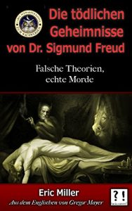 Descargar Die Tödlichen Geheimnisse von Dr. Sigmund Freud: Falsche Theorien, echte Morde (German Edition) pdf, epub, ebook