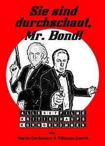 Descargar Sie sind durchschaut, Mr. Bond!: Alle 007-Filme, kritisch aufs Korn genommen pdf, epub, ebook