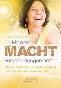 Descargar Mit aller Macht Entscheidungen treffen- Wie du bewusst und vertrauensvoll dein Leben verändern kannst pdf, epub, ebook