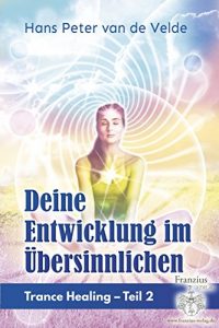 Descargar Deine Entwicklung im Übersinnlichen: Trance Healing – Teil 2 pdf, epub, ebook