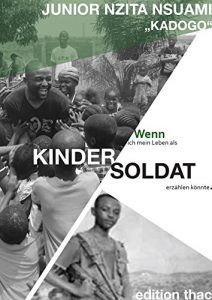 Descargar Wenn ich mein Leben als Kindersoldat erzählen könnte pdf, epub, ebook
