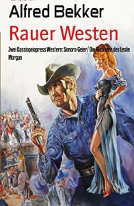 Descargar Rauer Westen: Zwei Cassiopeiapress Western: Sonora-Geier/ Die Rückkehr des Leslie Morgan (German Edition) pdf, epub, ebook