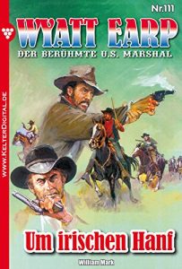 Descargar Wyatt Earp 111 – Western: Um irischen Hanf (German Edition) pdf, epub, ebook