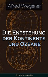 Descargar Die Entstehung der Kontinente und Ozeane (Illustrierte Ausgabe): Landbrücken, Permanenz der Ozeane und Isostasie + Die Natur der Tiefseeböden + Geophysikalische … + Die atlantische Spalte… (German Edition) pdf, epub, ebook