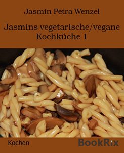 Descargar Jasmins vegetarische/vegane Kochküche 1 (German Edition) pdf, epub, ebook