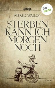 Descargar Sterben kann ich morgen noch: Roman pdf, epub, ebook