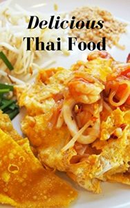 Descargar Delicious Thai Food: Thai Culture Food Flavors at Home (Best Photo Book Book 1) (English Edition) pdf, epub, ebook