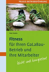 Descargar Fitness für Ihren GaLaBau-Betrieb und Ihre Mitarbeiter: Mit zahlreichen Fragebögen und Checklisten – leicht und kompetent (German Edition) pdf, epub, ebook