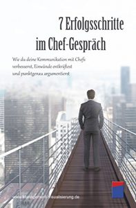 Descargar 7 Erfolgsschritte im Chef-Gespräch: Wie du deine Kommunikation mit Chefs verbesserst, Einwände entkräftest und punktgenau argumentierst (German Edition) pdf, epub, ebook