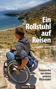 Descargar Ein Rollstuhl auf Reisen: Südamerika aus einem anderen Blickwinkel (German Edition) pdf, epub, ebook