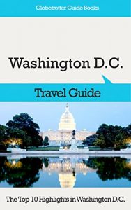 Descargar Washington D.C. Travel Guide: The Top 10 Highlights in Washington D.C. (Globetrotter Guide Books) (English Edition) pdf, epub, ebook