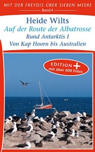 Descargar Auf der Route der Albatrosse (Edition+): Rund Antarktis I – Von Kap Hoorn bis Australien (Mit der Freydis über sieben Meere (Edition+) 4) (German Edition) pdf, epub, ebook