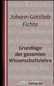 Descargar Grundlage der gesamten Wissenschaftslehre (German Edition) pdf, epub, ebook