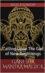 Descargar Ganesha Mantra Magick: Calling Upon The God of New Beginnings (English Edition) pdf, epub, ebook