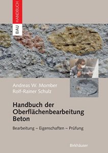 Descargar Handbuch der Oberflächenbearbeitung Beton: Bearbeitung – Eigenschaften – Prüfung (Bauhandbuch) pdf, epub, ebook