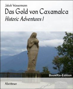 Descargar Das Gold von Caxamalca: Historic Adventures 1 (German Edition) pdf, epub, ebook