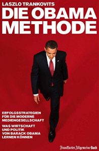 Descargar Die Obama-Methode: Strategien für die Mediengesellschaft. Was Wirtschaft und Politik von Barack Obama lernen können (German Edition) pdf, epub, ebook