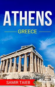 Descargar Athens: The best Athens Travel Guide: The Best Travel Tips About Where to Go and What to See in Athens (Athens tour guide, Athens travel … Travel to Greece, Travel to Athens) (English Edition) pdf, epub, ebook