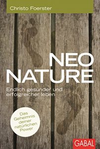 Descargar Neo Nature: Endlich gesünder und erfolgreicher leben (Dein Leben) (German Edition) pdf, epub, ebook