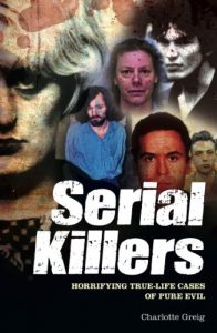 Descargar Serial Killers: Horrifying True-Life Cases of Pure Evil pdf, epub, ebook