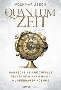 Descargar Ein Quantum Zeit: Wahrscheinliche ZufälleSeltsame WirklichkeitWunderbarer Kosmos (German Edition) pdf, epub, ebook