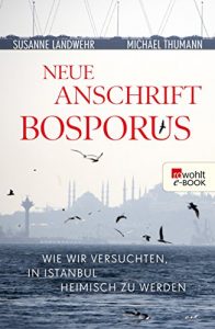 Descargar Neue Anschrift Bosporus: Wie wir versuchten, in Istanbul heimisch zu werden (German Edition) pdf, epub, ebook