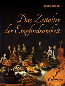 Descargar Das Zeitalter der Empfindsamkeit: Kunst und Kultur des späten 18. Jahrhunderts in Deutschland pdf, epub, ebook